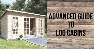 The Advanced Guide to Log Cabins