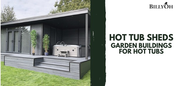 Hot Tub Sheds: Garden Buildings For Hot Tubs