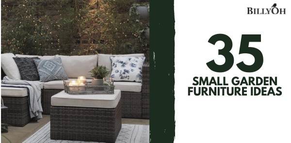 35 Small Garden Furniture Ideas For Your Tiny Space Extra