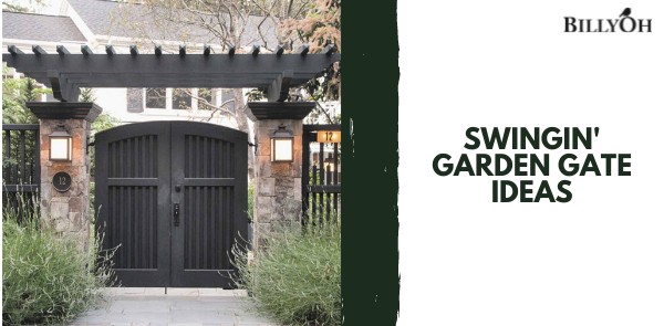 Swingin’ Garden Gate Ideas + Cool Designs
