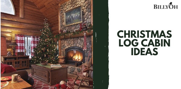 Christmas Log Cabin Ideas: Exterior and Interior