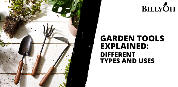Garden Tools Explained: Different Types and Uses