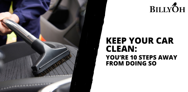Keep Your Car Clean: You’re 10 Steps Away From Doing So