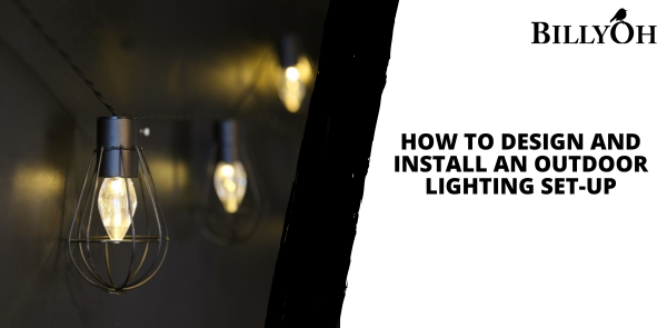 How to Design and Install An Outdoor Lighting Set-Up