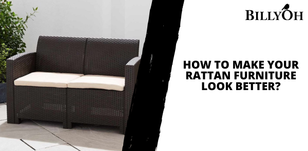 How to Make Your Rattan Furniture Look Better?