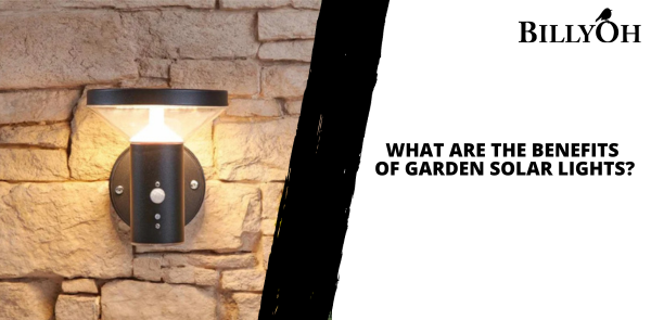 What are the Benefits of Garden Solar Lights?