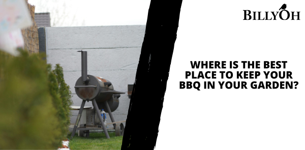 Where Is the Best Place to Keep Your BBQ in Your Garden?