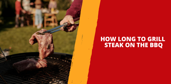 How Long to Grill Steak on the BBQ