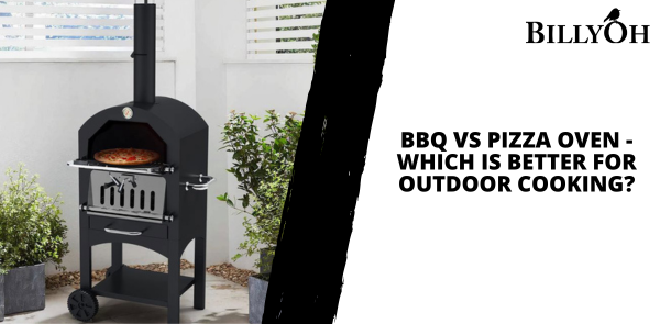 BBQ vs Pizza Oven - Which is Better for Outdoor Cooking?