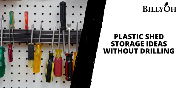 Plastic Shed Storage Ideas Without Drilling