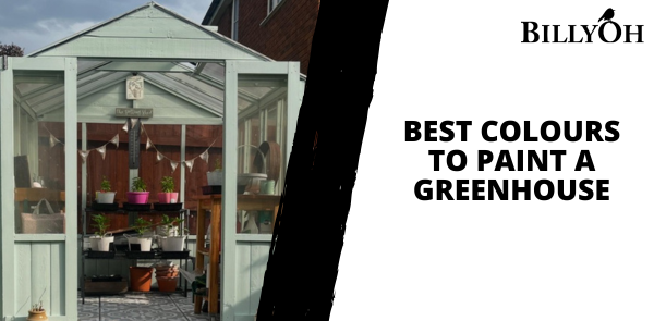 Best Colours to Paint a Greenhouse