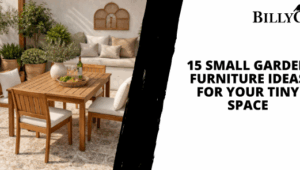 15 Small Garden Furniture Ideas For Your Tiny Space